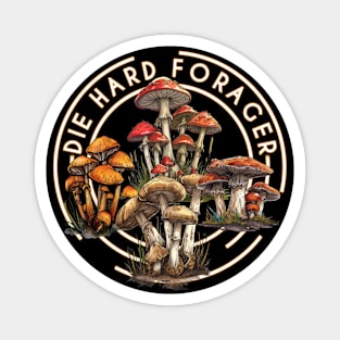 Die-Hard Forager Mushroom Hunter Morel Hunting Magnet